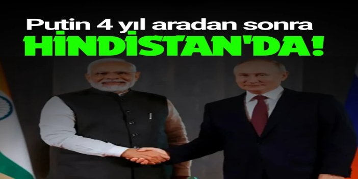 Rusya Devlet Başkanı Putin 4 yıl aradan sonra Hindistan'da