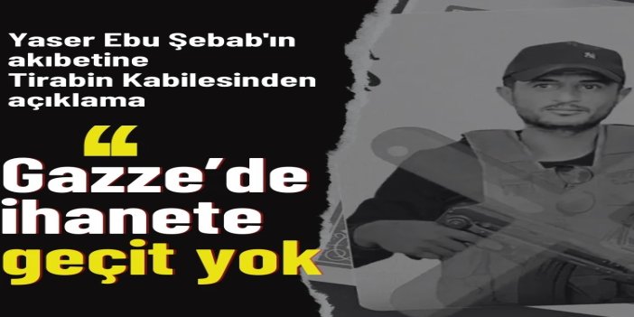Tirabin Kabilesi: Gazze'de ihanete yer yoktur