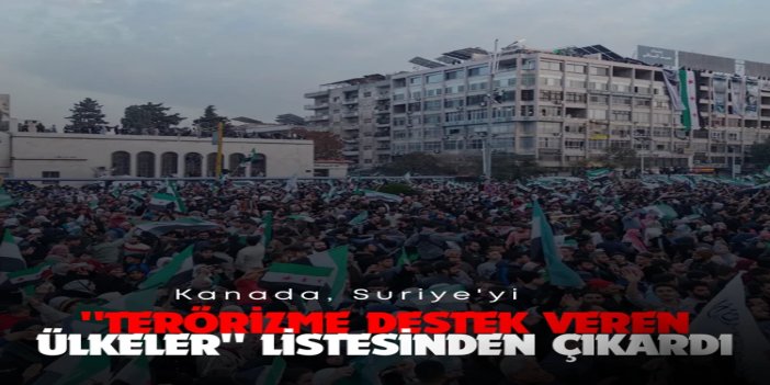 Kanada, Suriye'yi "terörizme destek veren ülkeler" listesinden çıkardı