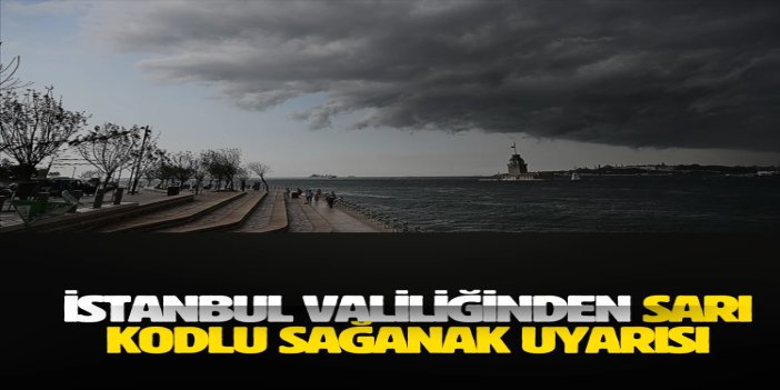 İstanbul Valiliği’nden sağanak uyarısı