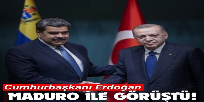 Cumhurbaşkanı Erdoğan Venezuela Cumhurbaşkanı Maduro ile görüştü