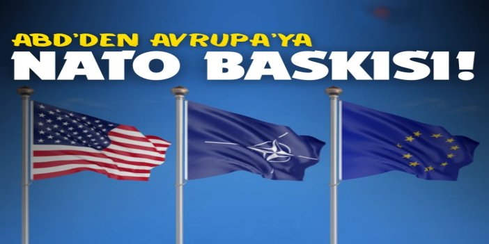 ABD'den Avrupa'ya NATO baskısı