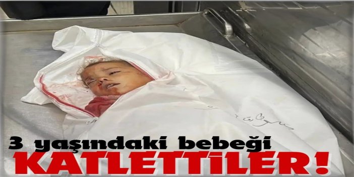 İşgal rejimi 3 yaşındaki bebeği katletti