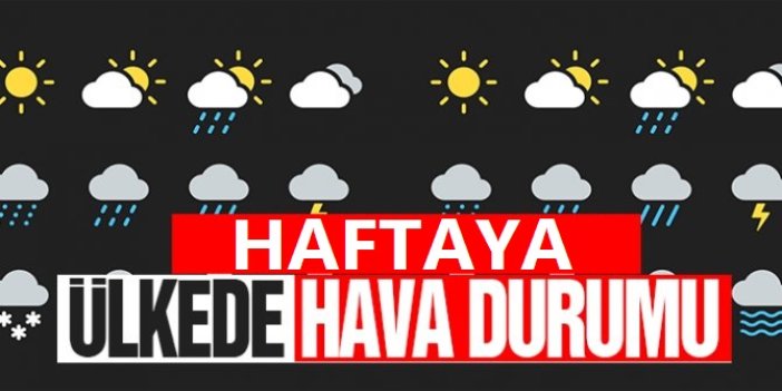 Yeni haftada hava durumu nasıl olacak?