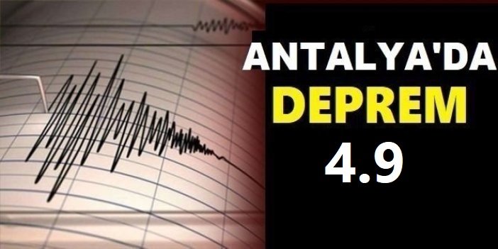 Antalya'da 4,9 büyüklüğünde deprem
