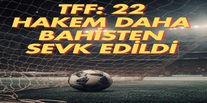 22 hakem ve 27 futbolcu daha bahis soruşturmasında PFDK’ya sevk edildi