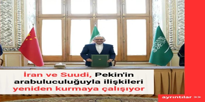 İran ve Suudi, Pekin'in arabuluculuğuyla ilişkileri yeniden kurmaya çalışıyor