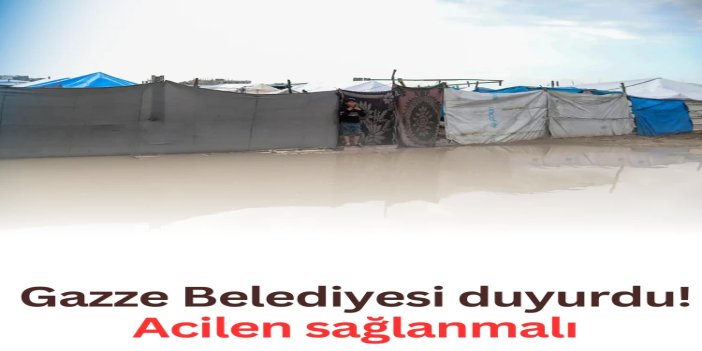 Gazze Belediyesi: Bölgeye ivedilikle çadır, ekipman ve insani malzeme girişi sağlanmalı