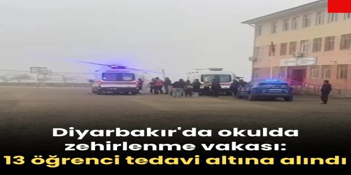 Okulda zehirlenme vakası: 13 öğrenci tedavi altına alındı