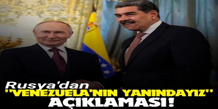 Rusya'dan "Venezuela'nın yanındayız" açıklaması