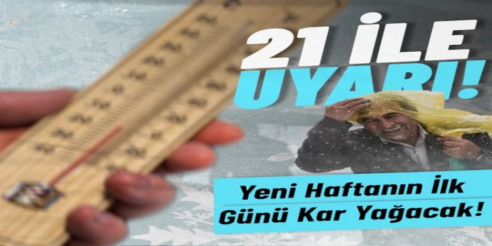 Pazartesi günü 21 ilde kar bekleniyor