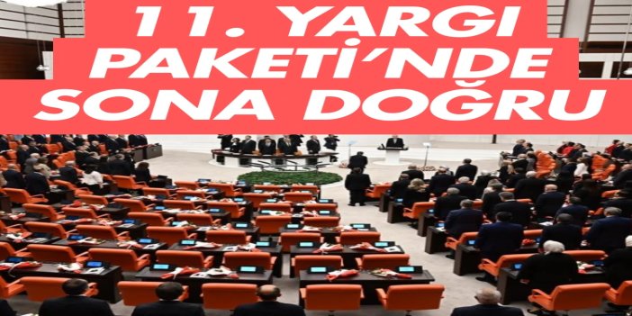 11. Yargı Paketi'nin yılbaşından önce yasalaşması bekleniyor