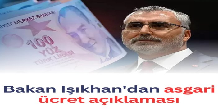Bakan Işıkhan'dan asgari ücret açıklaması