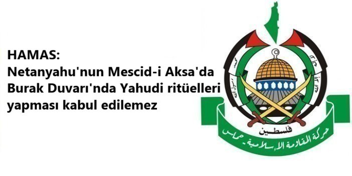 HAMAS: Netanyahu'nun Mescid-i Aksa'da Burak Duvarı'nda Yahudi ritüelleri yapması kabul edilemez