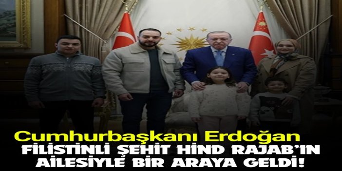 Cumhurbaşkanı Erdoğan, Filistinli şehit Hind Rajab’ın ailesiyle buluştu