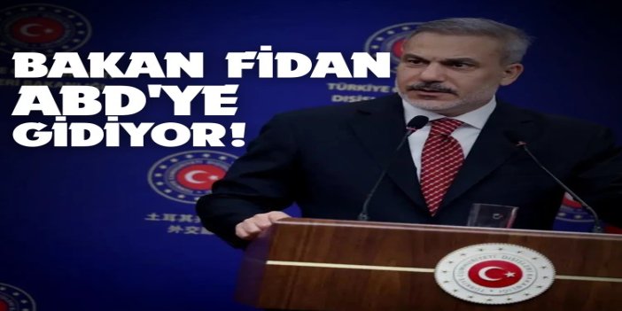 Bakan Fidan, Gazze konulu toplantıya katılmak üzere ABD'ye gidiyor