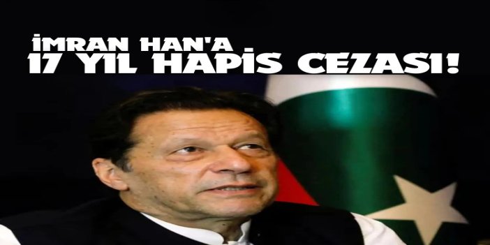 Eski Pakistan Başbakanı İmran Han'a 17 yıl hapis cezası