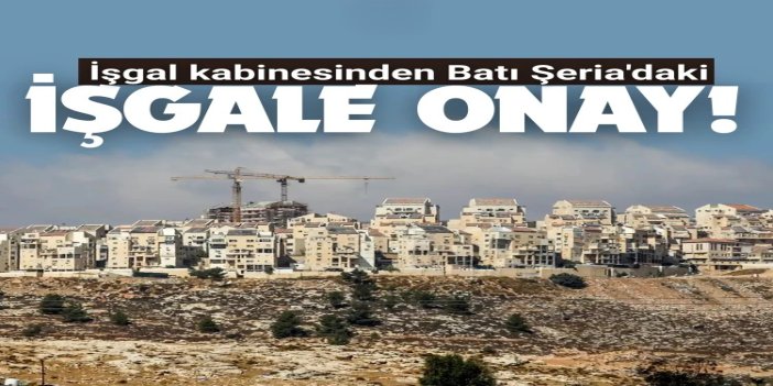 İşgal kabinesinden Batı Şeria'da 19 yeni işgal birimine onay