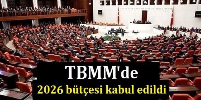 2026 yılı bütçesi Meclis Genel Kurulu'nda kabul edildi