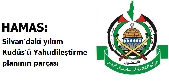 HAMAS: Silvan'daki yıkım Kudüs'ü Yahudileştirme planının parçası