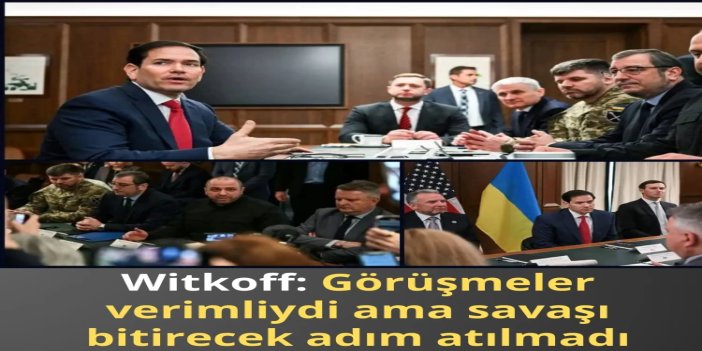 Witkoff: Görüşmeler verimliydi ama savaşı bitirecek adım atılmadı