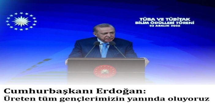 Cumhurbaşkanı Erdoğan: Üreten tüm gençlerimizin yanında oluyoruz