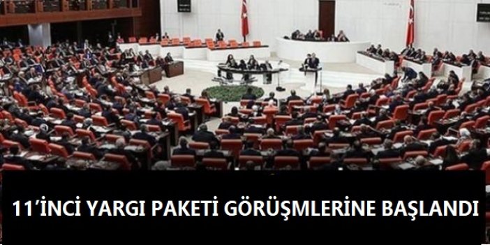 TBMM’de 11’inci yargı paketinin görüşülmesine başlandı