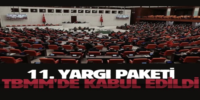 11. Yargı Paketi kabul edildi
