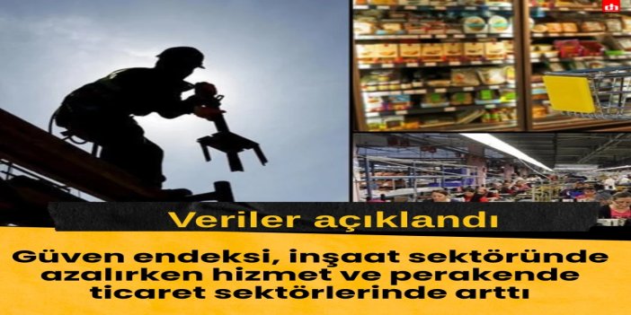 Güven endeksi aralıkta inşaatta geriledi, hizmet ve perakendede arttı