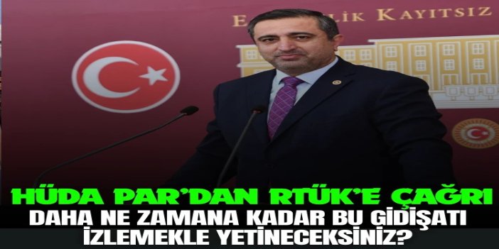 HÜDA PAR Sözcüsü Ramanlı’dan RTÜK’e çağrı: Daha ne zamana kadar bu gidişatı izlemekle yetineceksiniz?