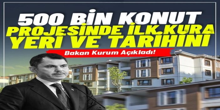 Bakan Kurum: 500 bin sosyal konutta ilk kura Adıyaman ile başlıyor