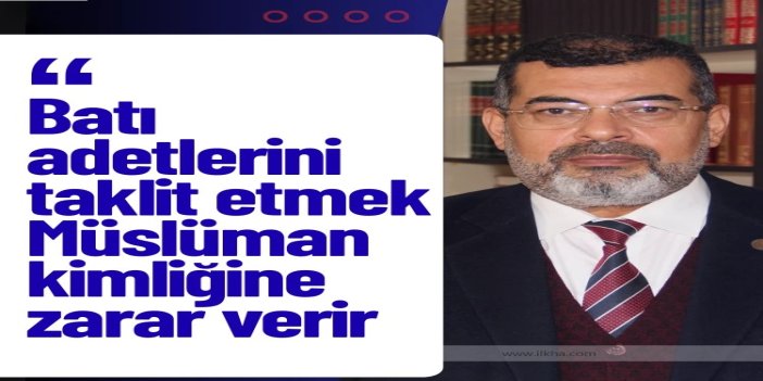 Batman Müftüsü Durmuş: Batı adetlerini taklit etmek Müslüman kimliğine zarar verir