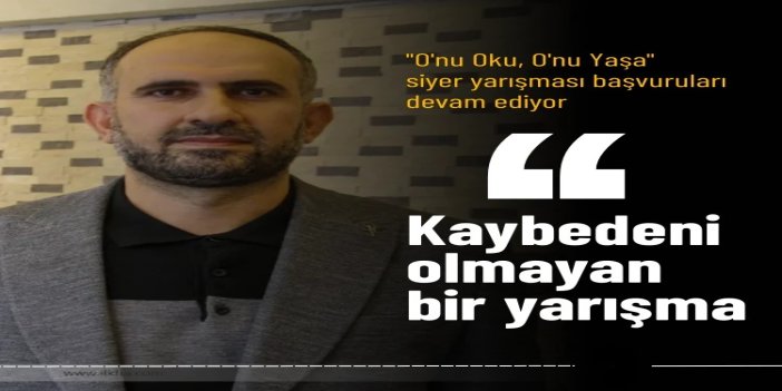 "O'nu Oku, O'nu Yaşa" siyer yarışması başvuruları devam ediyor