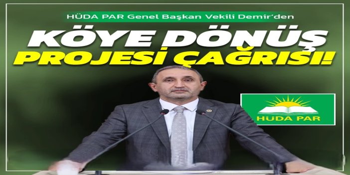HÜDA PAR Milletvekili Demir’den "köye dönüş" projesi çağrısı!