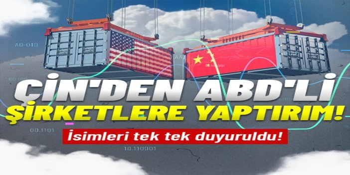 Çin'den ABD'li 20 şirkete yaptırım kararı