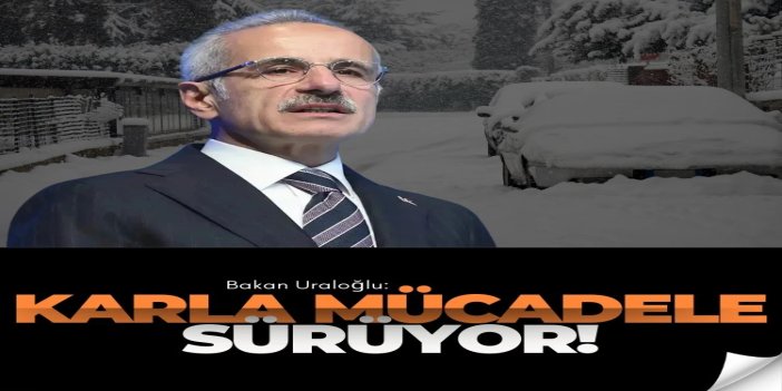 Bakan Uraloğlu: Yurt genelinde karla mücadele sürüyor