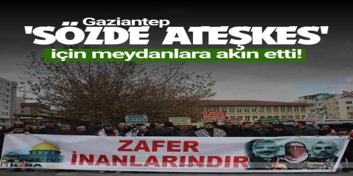 Gaziantep Peygamber Sevdalıları: Gazze'de ateşkes fiilen geçersiz hale getirildi