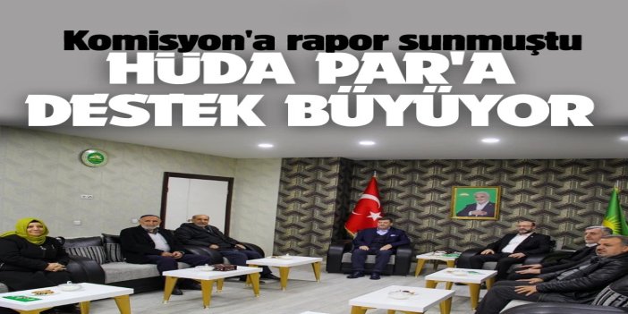 Komisyon'a sunduğu rapor dolayısıyla HÜDA PAR'a destek büyüyor