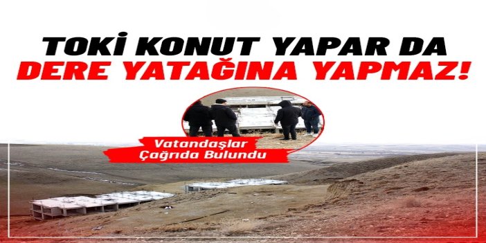 Taşlıçay'da TOKİ sakinleri: "Dere yatağına konut istemiyoruz"