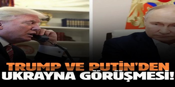 Trump ve Putin'den Ukrayna görüşmesi