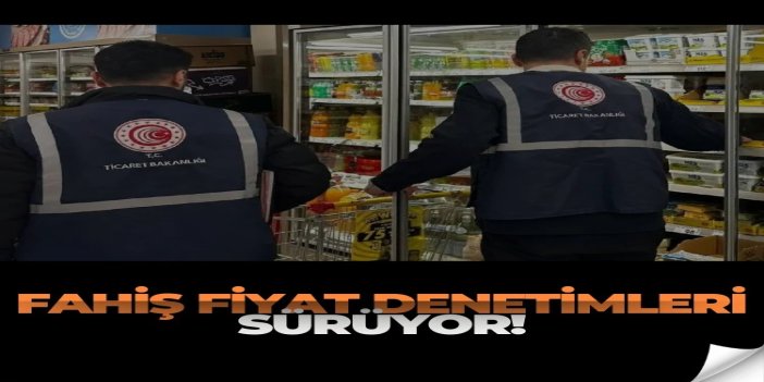 Ticaret Bakanlığı fahiş fiyat denetimlerini sürdürüyor