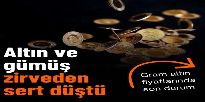 Altın ve gümüş zirveden sert düştü, güne yükselişle başladı