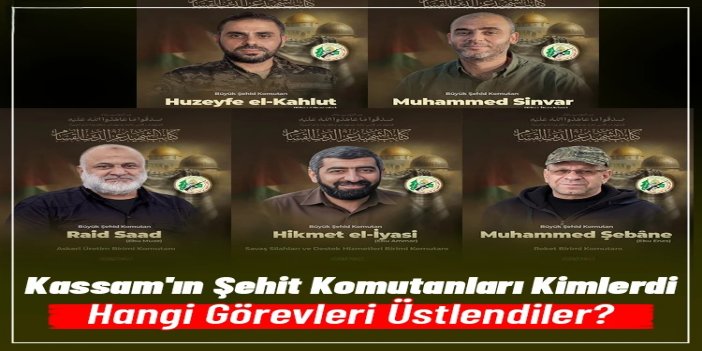 Kassam'ın şehit komutanları kimlerdi, hangi görevleri üstlendiler?