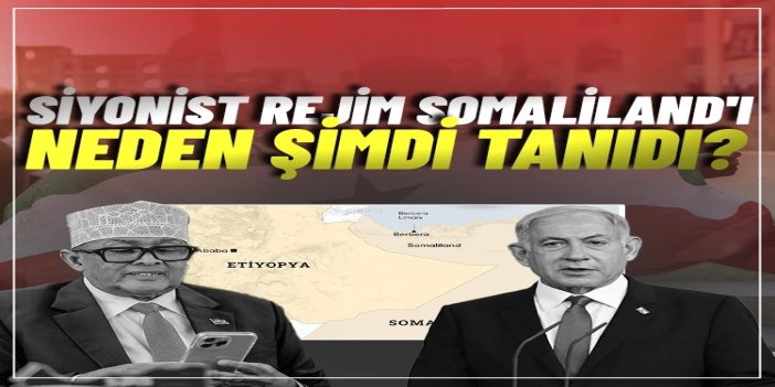 Siyonist rejim neden şimdi Somaliland'ı tanıdı?