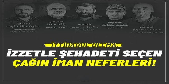 İTTİHADUL ULEMA: İzzetle şehadeti seçen çağın iman neferleri