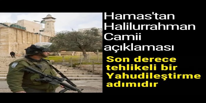 HAMAS: Halilurrahman Camii'ne el uzatmak kırmızı çizgidir