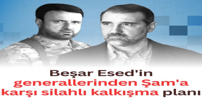 Beşar Esed'in generallerinden Şam'a karşı silahlı kalkışma planı