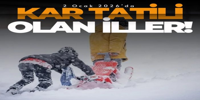 Yoğun kar yağışı, soğuk hava ve buzlanma nedeniyle 2 Ocak 2026'da  kar tatili olan iller