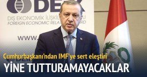 Cumhurbaşkanı'ndan IMF'ye sert eleştiri