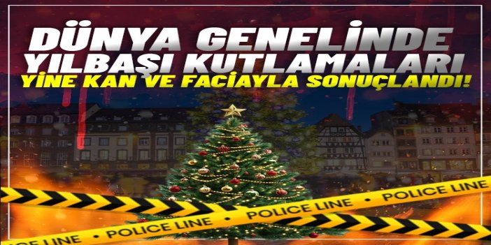 Dünya genelinde yılbaşı kutlamaları yine kan ve faciayla sonuçlandı: Onlarca ölü, yüzlerce yaralı